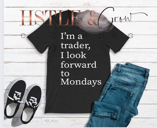 I'm a trader, I look forward to Mondays