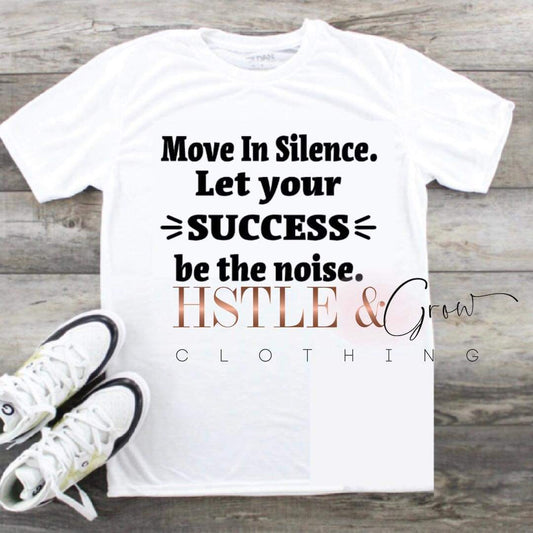 Move In Silence Let Your Sucess Be The Noise